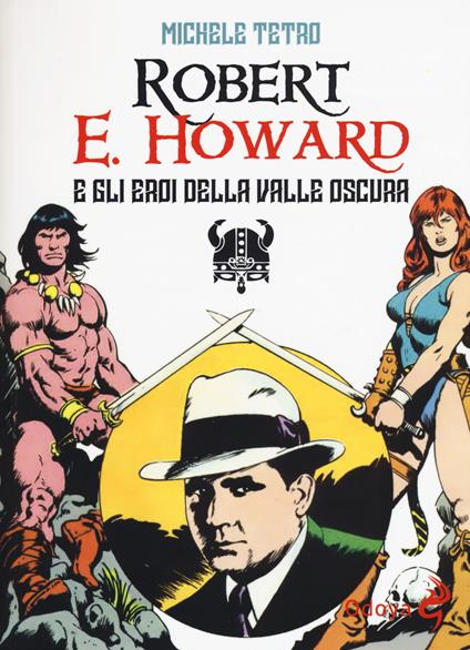 Robert E. Howard e gli eroi dalla Valle oscura - Michele Tetro - copertina