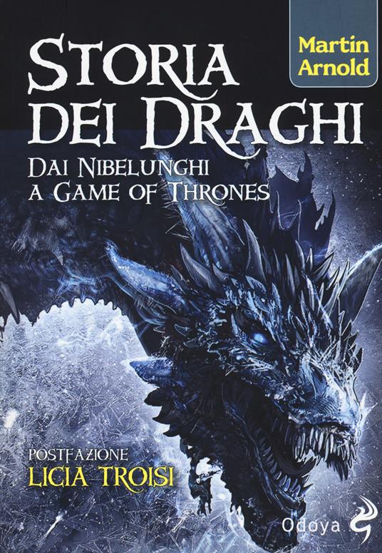 Storia dei draghi. Dai Nibelunghi a Game of Thrones - Martin Arnold - copertina