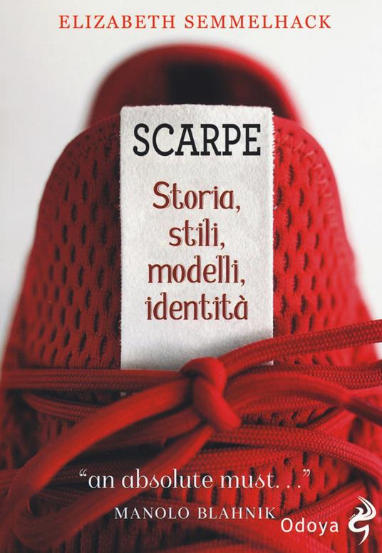 Scarpe. Storia, stili, modelli, identità - Elizabeth Semmelhack - copertina