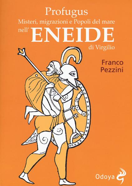 Profugus. Misteri, migrazioni e popoli del mare nell'Eneide di Virgilio - Franco Pezzini - copertina