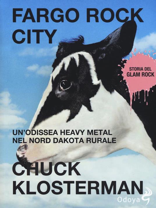 Fargo Rock City. Un'odissea heavy metal nel nord Dakota rurale - Chuck Klosterman - copertina