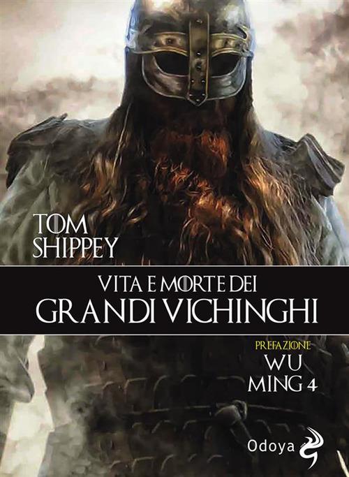 Vita e morte dei grandi Vichinghi - Tom Shippey,Annarita Guarnieri - ebook