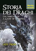 Storia dei draghi. Dai Nibelunghi a Game of Thrones