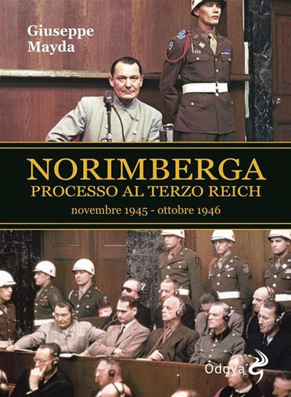 Norimberga. Processo al Terzo Reich (20 novembre 1945- 1 ottobre 1946) - Giuseppe Mayda - ebook
