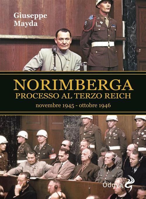 Norimberga. Processo al Terzo Reich (20 novembre 1945- 1 ottobre 1946) - Giuseppe Mayda - ebook