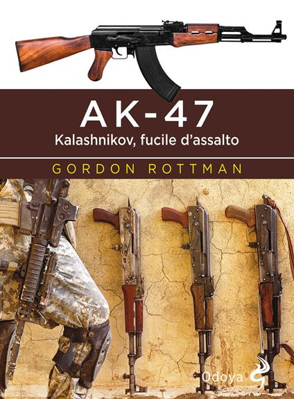 AK-47. Kalashnikov, fucile d’assalto - Gordon L. Rottman - copertina