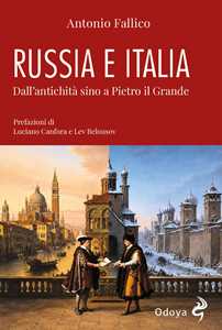 Libro Russia e Italia. Dall'antichità sino a Pietro il Grande. Ediz. a colori Antonio Fallico