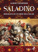 Saladino. Biografia di un eroe dell'Islam