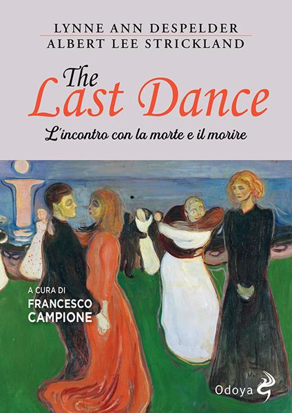 The last dance. L'incontro con la morte e il morire - Lynne Ann DeSpelde,Albert Lee Strickland - copertina