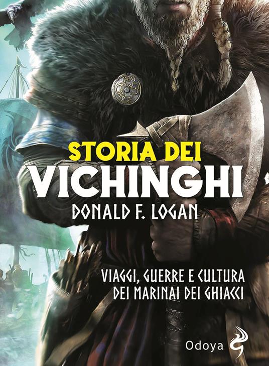 Storia dei vichinghi. Viaggi, guerre e cultura dei marinai dei ghiacci - F. Donald Logan - copertina