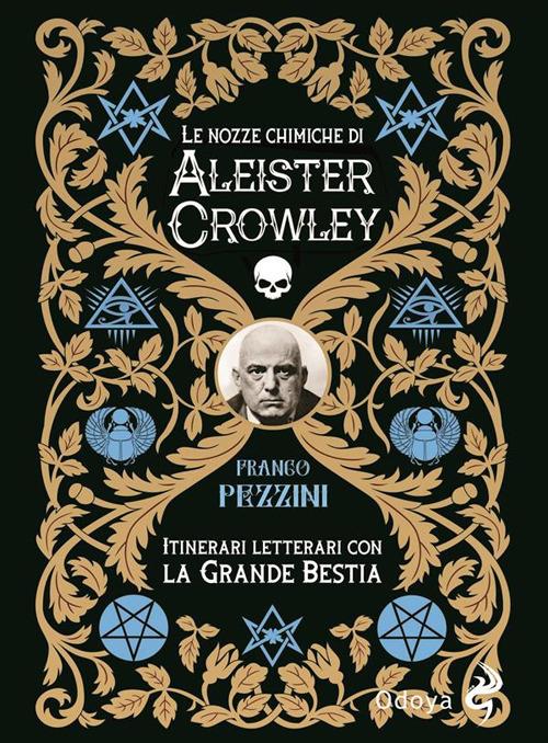 Le nozze alchemiche di Aleister Crowley. Itinerari letterari con la grande bestia - Franco Pezzini - ebook