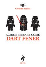 Agire e pensare come Dart Fener