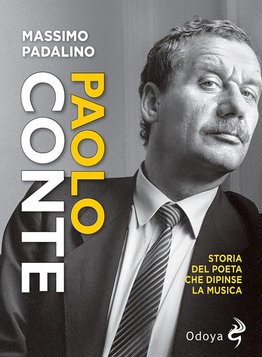 Paolo Conte. Storia del poeta che dipinse la musica - Massimo Padalino - copertina