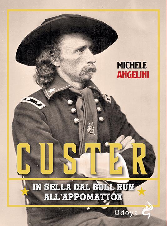 Custer. In sella dal Bull Run all'Appomattox - Michele Angelini - copertina