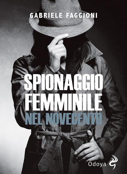Spionaggio femminile nel Novecento - Gabriele Faggioni - copertina