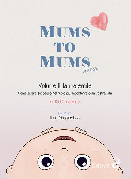 Mums to mums. Vol. 2: La maternità. Come avere successo nel ruolo più importante della nostra vita - copertina