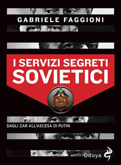 I servizi segreti sovietici. Dagli zar all'ascesa di Putin - Gabriele Faggioni - copertina