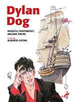 Dylan Dog. Indocili sentimenti, arcane paure