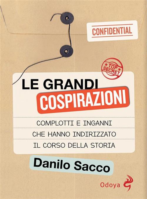 Le grandi cospirazioni. Complotti e inganni che hanno indirizzato il corso della storia - Danilo Sacco - ebook
