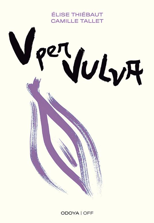V per vulva. Benessere intimo dalla A alla V - Camille Tallet,Élise Thiébaut,Elvira Cuomo - ebook