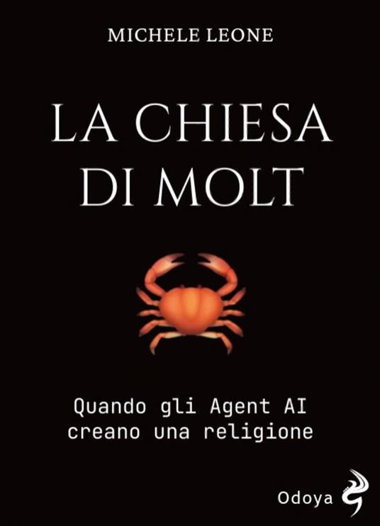 La Chiesa di Molt. Quando gli Agent AI creano una religione - Michele Leone - copertina