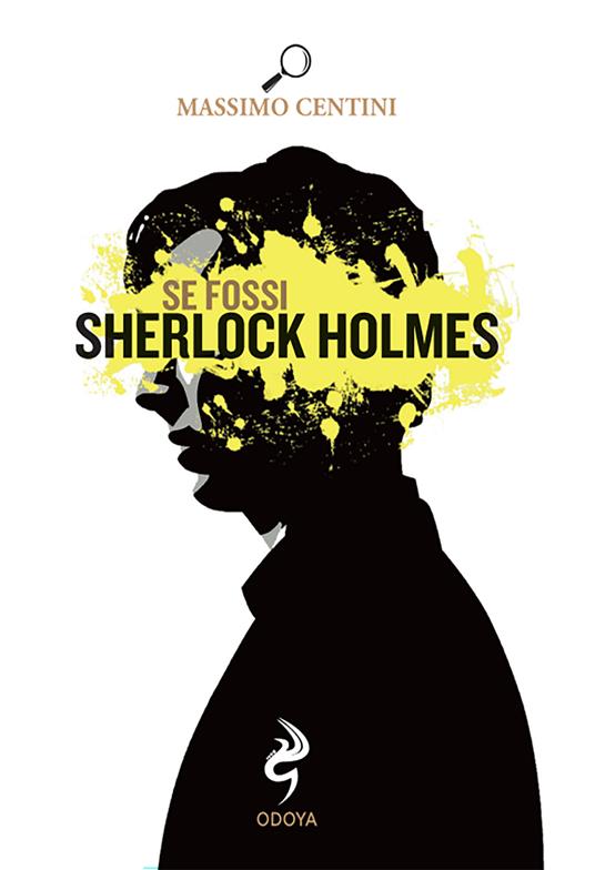 Se fossi Sherlock Holmes - Massimo Centini - copertina