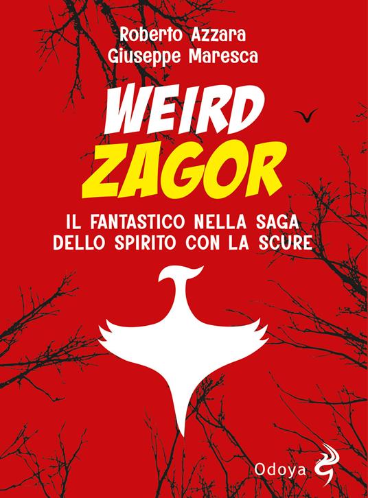 Weird Zagor. Il fantastico nella saga dello spirito con la scure - Roberto Azzara,Giuseppe Maresca - copertina