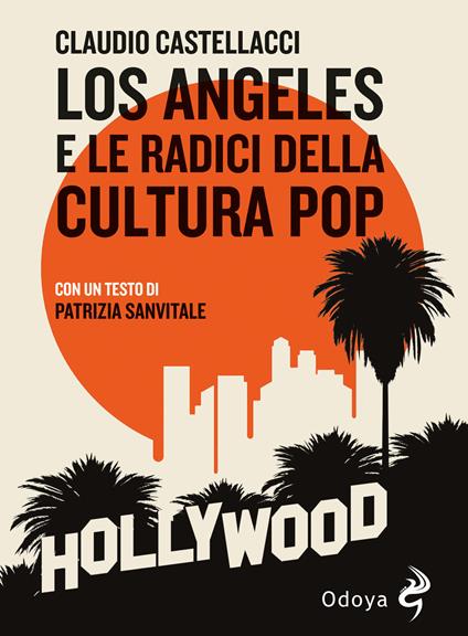 Los Angeles e le radici della cultura pop - Claudio Castellacci - copertina