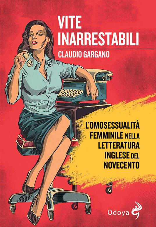 Vite inarrestabili. L'omosessualità femminile nella letteratura inglese del Novecento - Claudio Gargano - copertina