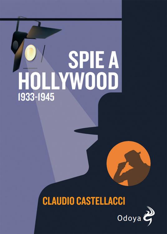 Spie a Hollywood (1933-1945) - Claudio Castellacci - copertina