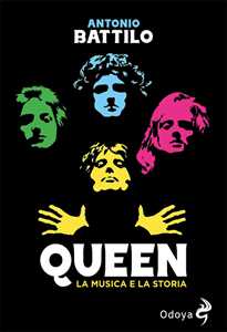 Libro Queen. La musica e la storia Antonio Battilo