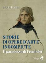 Storie di opere d'arte incompiute. Il paradosso di Frenhofer