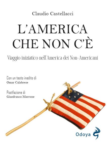 L'America che non c'è. Viaggio iniziatico nell'America dei non-americani - Claudio Castellacci - copertina