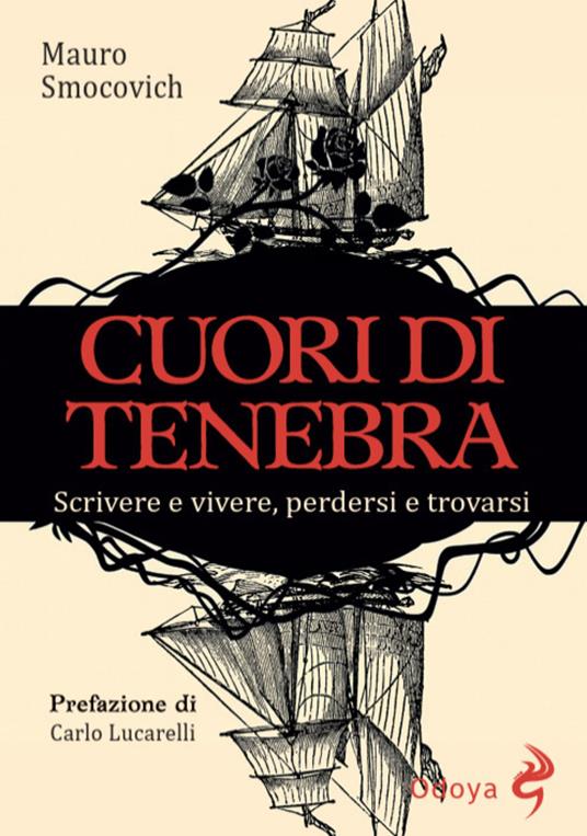 Cuori di tenebra. Scrivere e vivere, perdersi e trovarsi - Mauro Smocovich - copertina