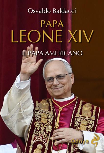 Papa Leone XIV. Il papa americano - Osvaldo Baldacci - ebook