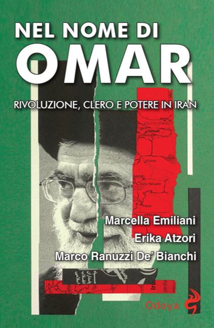 Nel nome di Omar. Rivoluzione, clero e potere in Iran - Marcella Emiliani,Marco Ranuzzi De'Bianchi,Erika Atzori - copertina