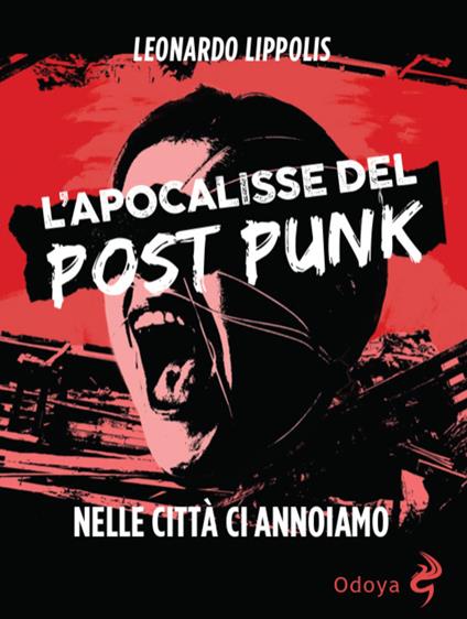 L'apocalisse del post punk. Nelle città ci annoiamo - Leonardo Lippolis - copertina