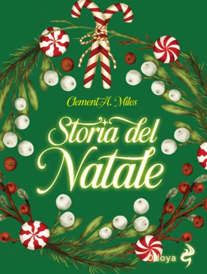 Storia del Natale. Tra riti pagani e cristiani. Nuova ediz. - Clement A. Miles - copertina