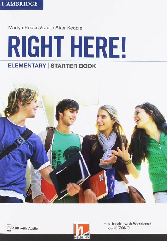 Right here! Elementary. Student’s pack: Start book, Work book, Skills book. Per le Scuole superiori. Con espansione online - Julia Starr Keddle,Martyn Hobbs - 2