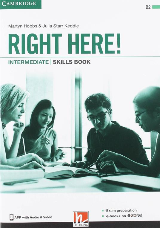 Right here! Intermediate. Student’s pack: Start book, Work book, Skills book. Per le Scuole superiori. Con espansione online - Julia Starr Keddle,Martyn Hobbs - 2