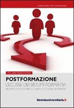 Postformazione. L'eclisse dei sistemi formativi nell'era dell'industria culturale e dei consumi di massa