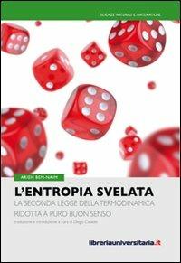 L' entropia svelata. La seconda legge della termodinamica ridotta a puro buon senso - Arieh Ben-Naim - copertina
