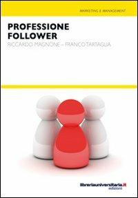 Professione follower - Riccardo Magnone,Franco Tartaglia - copertina