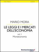 Le leggi e i mercati dell'economia. Vol. 1: Microeconomia.