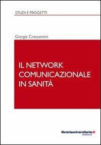 Il network comunicazionale in sanità - Giorgia Crescentini - copertina