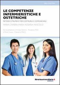 Le competenze infermieristiche e ostetriche - Maria Camera,M. Rosaria Mascolo - copertina