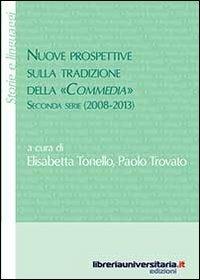 Nuove prospettive sulla tradizione della «Commedia». Seconda serie (2008-2013) - Elisabetta Tonello,Paolo Trovato - copertina