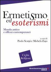 Ermetismo ed esoterismi - Paolo Scarpi,Michela Zago - copertina