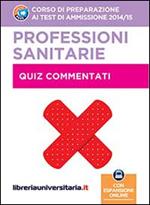 Corso di preparazione ai test di ammissione 2014/2015. Professioni sanitarie. Quiz commentati. Con espansione online