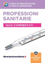 Corso di preparazione ai test di ammissione. Professioni sanitarie. Quiz commentati. Con espansione online